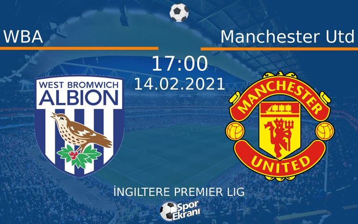 14 Şubat 2021 WBA vs Manchester Utd maçı Hangi Kanalda Saat Kaçta Yayınlanacak? 14 Şubat 2021 WBA vs Manchester Utd maçı Hangi Kanalda Saat Kaçta Yayınlanacak?