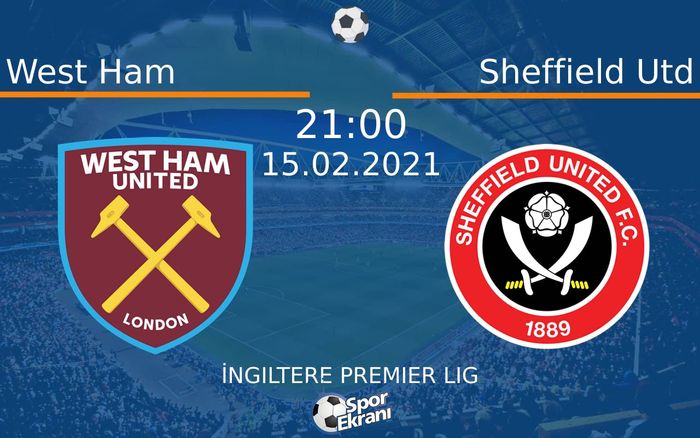 15 Şubat 2021 West Ham vs Sheffield Utd maçı Hangi Kanalda Saat Kaçta Yayınlanacak? 15 Şubat 2021 West Ham vs Sheffield Utd maçı Hangi Kanalda Saat Kaçta Yayınlanacak?