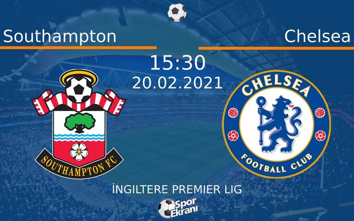 20 Şubat 2021 Southampton vs Chelsea maçı Hangi Kanalda Saat Kaçta Yayınlanacak? 20 Şubat 2021 Southampton vs Chelsea maçı Hangi Kanalda Saat Kaçta Yayınlanacak?