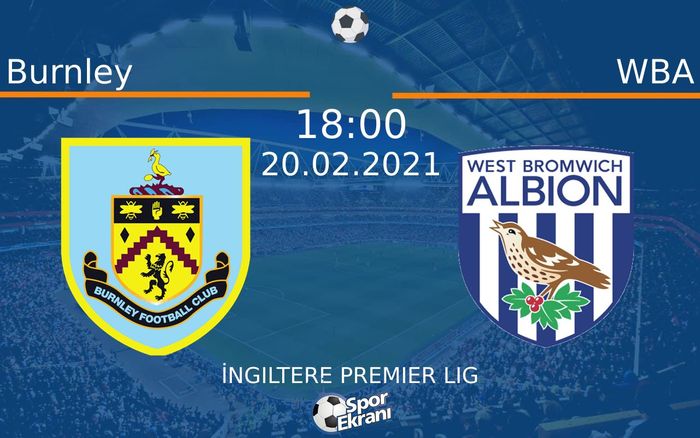 20 Şubat 2021 Burnley vs WBA maçı Hangi Kanalda Saat Kaçta Yayınlanacak? 20 Şubat 2021 Burnley vs WBA maçı Hangi Kanalda Saat Kaçta Yayınlanacak?