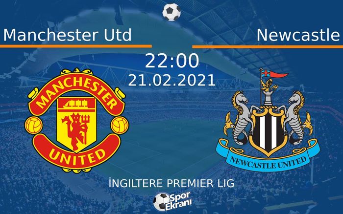 21 Şubat 2021 Manchester Utd vs Newcastle maçı Hangi Kanalda Saat Kaçta Yayınlanacak? 21 Şubat 2021 Manchester Utd vs Newcastle maçı Hangi Kanalda Saat Kaçta Yayınlanacak?