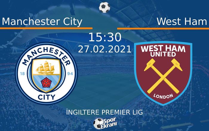 27 Şubat 2021 Manchester City vs West Ham maçı Hangi Kanalda Saat Kaçta Yayınlanacak? 27 Şubat 2021 Manchester City vs West Ham maçı Hangi Kanalda Saat Kaçta Yayınlanacak?