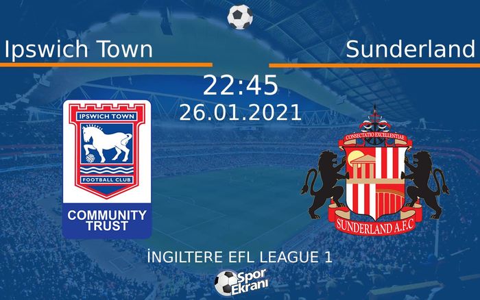 26 Ocak 2021 Ipswich Town vs Sunderland maçı Hangi Kanalda Saat Kaçta Yayınlanacak? 26 Ocak 2021 Ipswich Town vs Sunderland maçı Hangi Kanalda Saat Kaçta Yayınlanacak?