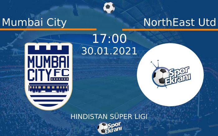 30 Ocak 2021 Mumbai City vs NorthEast Utd maçı Hangi Kanalda Saat Kaçta Yayınlanacak? 30 Ocak 2021 Mumbai City vs NorthEast Utd maçı Hangi Kanalda Saat Kaçta Yayınlanacak?