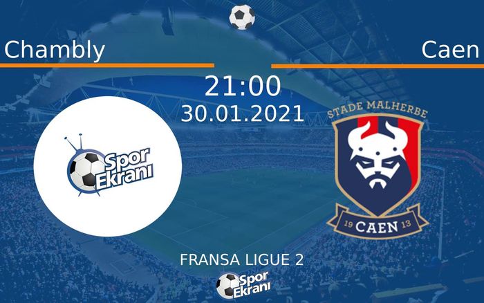 30 Ocak 2021 Chambly vs Caen maçı Hangi Kanalda Saat Kaçta Yayınlanacak? 30 Ocak 2021 Chambly vs Caen maçı Hangi Kanalda Saat Kaçta Yayınlanacak?