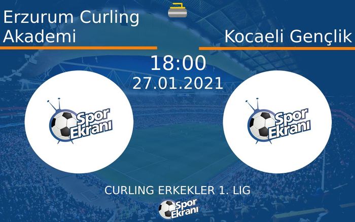 27 Ocak 2021 Erzurum Curling Akademi vs Kocaeli Gençlik maçı Hangi Kanalda Saat Kaçta Yayınlanacak? 27 Ocak 2021 Erzurum Curling Akademi vs Kocaeli Gençlik maçı Hangi Kanalda Saat Kaçta Yayınlanacak?