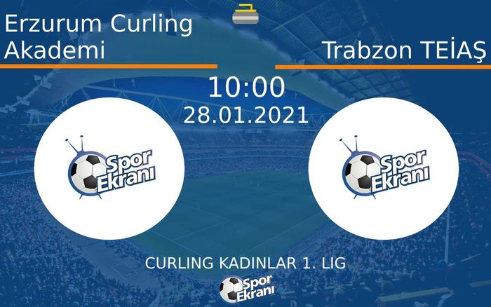 28 Ocak 2021 Erzurum Curling Akademi vs Trabzon TEİAŞ maçı Hangi Kanalda Saat Kaçta Yayınlanacak? 28 Ocak 2021 Erzurum Curling Akademi vs Trabzon TEİAŞ maçı Hangi Kanalda Saat Kaçta Yayınlanacak?