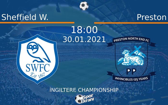 30 Ocak 2021 Sheffield W. vs Preston maçı Hangi Kanalda Saat Kaçta Yayınlanacak? 30 Ocak 2021 Sheffield W. vs Preston maçı Hangi Kanalda Saat Kaçta Yayınlanacak?