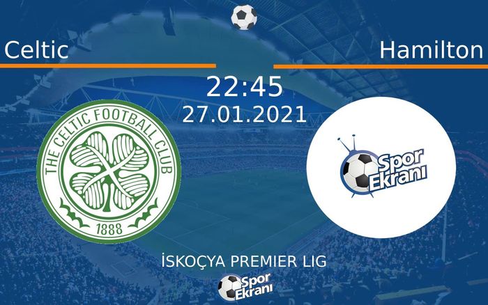 27 Ocak 2021 Celtic vs Hamilton maçı Hangi Kanalda Saat Kaçta Yayınlanacak? 27 Ocak 2021 Celtic vs Hamilton maçı Hangi Kanalda Saat Kaçta Yayınlanacak?