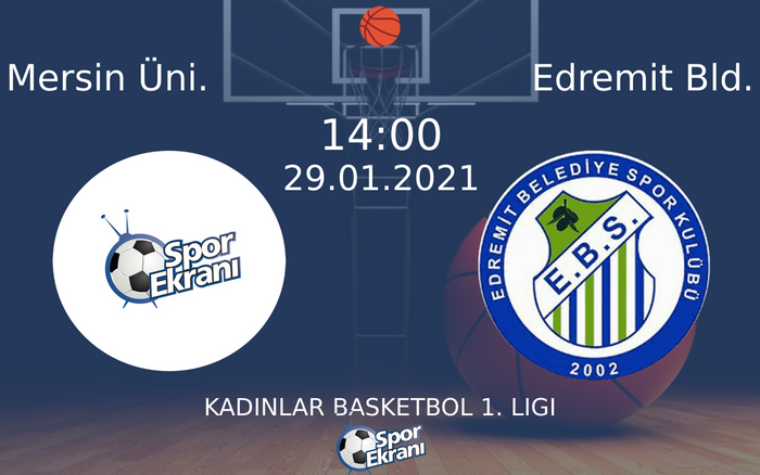 29 Ocak 2021 Mersin Üni. vs Edremit Bld. maçı Hangi Kanalda Saat Kaçta Yayınlanacak? 29 Ocak 2021 Mersin Üni. vs Edremit Bld. maçı Hangi Kanalda Saat Kaçta Yayınlanacak?