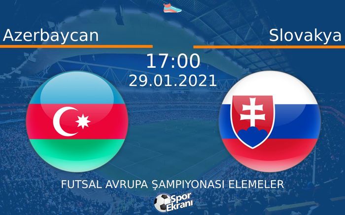 29 Ocak 2021 Azerbaycan vs Slovakya maçı Hangi Kanalda Saat Kaçta Yayınlanacak? 29 Ocak 2021 Azerbaycan vs Slovakya maçı Hangi Kanalda Saat Kaçta Yayınlanacak?