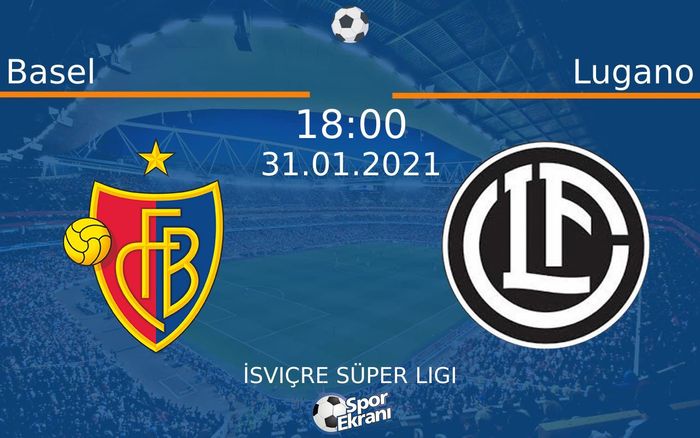 31 Ocak 2021 Basel vs Lugano maçı Hangi Kanalda Saat Kaçta Yayınlanacak? 31 Ocak 2021 Basel vs Lugano maçı Hangi Kanalda Saat Kaçta Yayınlanacak?