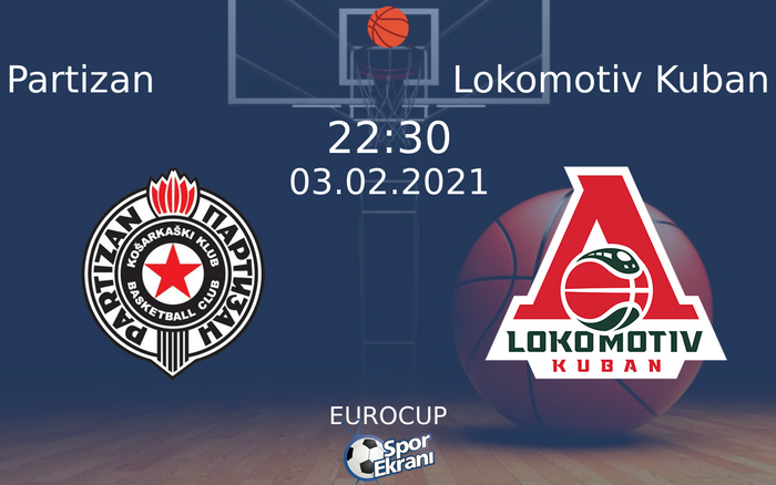 03 Şubat 2021 Partizan vs Lokomotiv Kuban maçı Hangi Kanalda Saat Kaçta Yayınlanacak? 03 Şubat 2021 Partizan vs Lokomotiv Kuban maçı Hangi Kanalda Saat Kaçta Yayınlanacak?