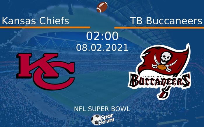 08 Şubat 2021 Kansas Chiefs vs TB Buccaneers maçı Hangi Kanalda Saat Kaçta Yayınlanacak? 08 Şubat 2021 Kansas Chiefs vs TB Buccaneers maçı Hangi Kanalda Saat Kaçta Yayınlanacak?