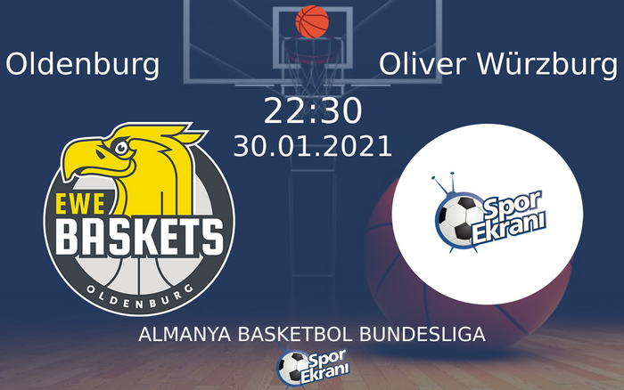 30 Ocak 2021 Oldenburg vs Oliver Würzburg maçı Hangi Kanalda Saat Kaçta Yayınlanacak? 30 Ocak 2021 Oldenburg vs Oliver Würzburg maçı Hangi Kanalda Saat Kaçta Yayınlanacak?