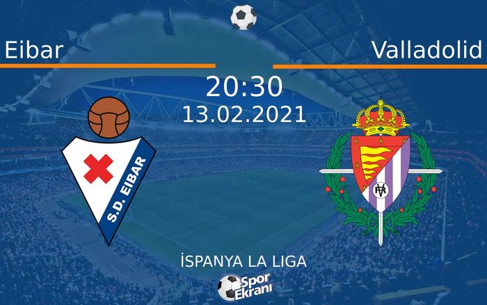 13 Şubat 2021 Eibar vs Valladolid maçı Hangi Kanalda Saat Kaçta Yayınlanacak? 13 Şubat 2021 Eibar vs Valladolid maçı Hangi Kanalda Saat Kaçta Yayınlanacak?