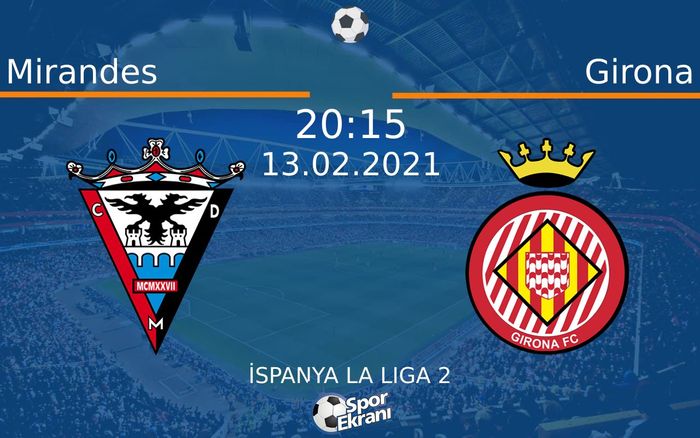 13 Şubat 2021 Mirandes vs Girona maçı Hangi Kanalda Saat Kaçta Yayınlanacak? 13 Şubat 2021 Mirandes vs Girona maçı Hangi Kanalda Saat Kaçta Yayınlanacak?