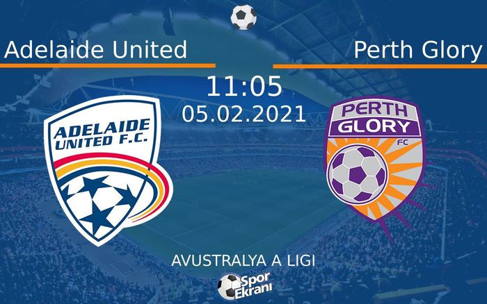 05 Şubat 2021 Adelaide United vs Perth Glory maçı Hangi Kanalda Saat Kaçta Yayınlanacak? 05 Şubat 2021 Adelaide United vs Perth Glory maçı Hangi Kanalda Saat Kaçta Yayınlanacak?