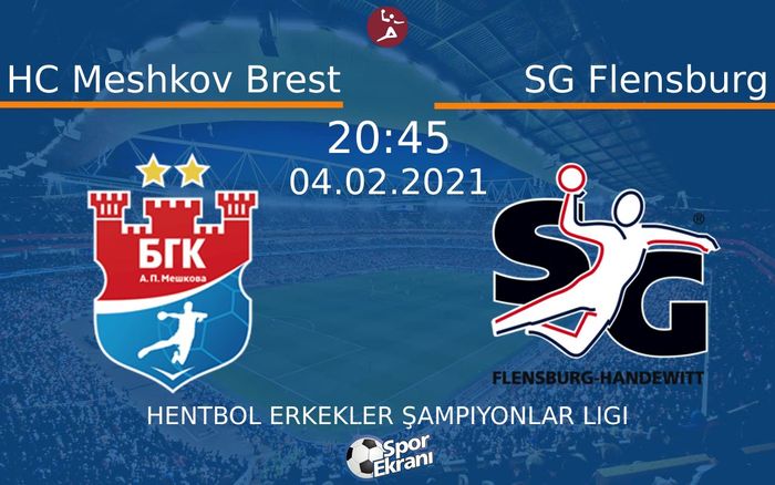 04 Şubat 2021 HC Meshkov Brest vs SG Flensburg maçı Hangi Kanalda Saat Kaçta Yayınlanacak? 04 Şubat 2021 HC Meshkov Brest vs SG Flensburg maçı Hangi Kanalda Saat Kaçta Yayınlanacak?