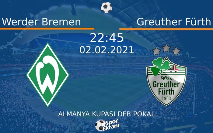 02 Şubat 2021 Werder Bremen vs Greuther Fürth maçı Hangi Kanalda Saat Kaçta Yayınlanacak? 02 Şubat 2021 Werder Bremen vs Greuther Fürth maçı Hangi Kanalda Saat Kaçta Yayınlanacak?