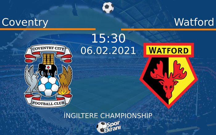 06 Şubat 2021 Coventry vs Watford maçı Hangi Kanalda Saat Kaçta Yayınlanacak? 06 Şubat 2021 Coventry vs Watford maçı Hangi Kanalda Saat Kaçta Yayınlanacak?