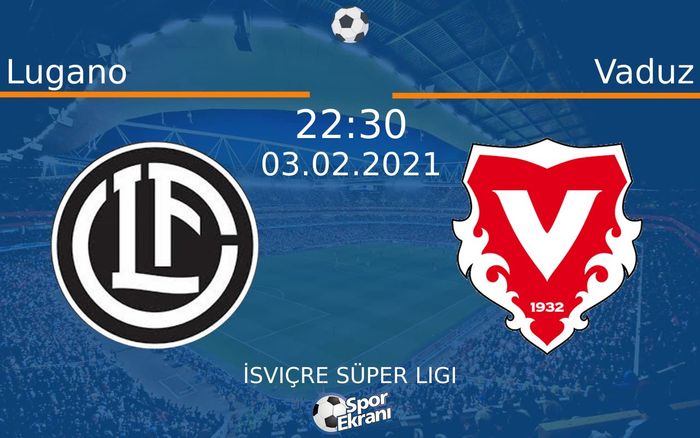 03 Şubat 2021 Lugano vs Vaduz maçı Hangi Kanalda Saat Kaçta Yayınlanacak? 03 Şubat 2021 Lugano vs Vaduz maçı Hangi Kanalda Saat Kaçta Yayınlanacak?
