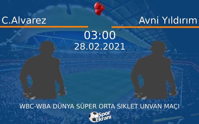 28 Şubat 2021 C.Alvarez vs Avni Yıldırım maçı Hangi Kanalda Saat Kaçta Yayınlanacak? 28 Şubat 2021 C.Alvarez vs Avni Yıldırım maçı Hangi Kanalda Saat Kaçta Yayınlanacak?