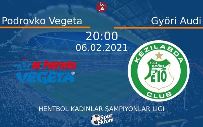 06 Şubat 2021 Podrovko Vegeta vs Györi Audi maçı Hangi Kanalda Saat Kaçta Yayınlanacak? 06 Şubat 2021 Podrovko Vegeta vs Györi Audi maçı Hangi Kanalda Saat Kaçta Yayınlanacak?