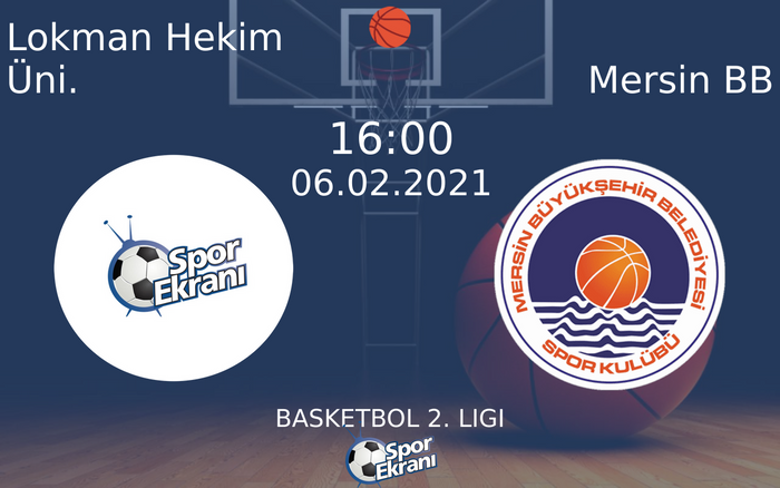 06 Şubat 2021 Lokman Hekim Üni. vs Mersin BB maçı Hangi Kanalda Saat Kaçta Yayınlanacak? 06 Şubat 2021 Lokman Hekim Üni. vs Mersin BB maçı Hangi Kanalda Saat Kaçta Yayınlanacak?