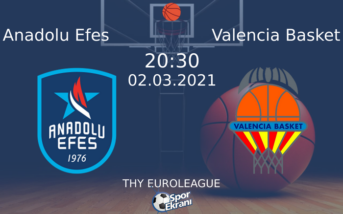 02 Mart 2021 Anadolu Efes vs Valencia Basket maçı Hangi Kanalda Saat Kaçta Yayınlanacak? 02 Mart 2021 Anadolu Efes vs Valencia Basket maçı Hangi Kanalda Saat Kaçta Yayınlanacak?