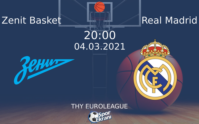 04 Mart 2021 Zenit Basket vs Real Madrid maçı Hangi Kanalda Saat Kaçta Yayınlanacak? 04 Mart 2021 Zenit Basket vs Real Madrid maçı Hangi Kanalda Saat Kaçta Yayınlanacak?