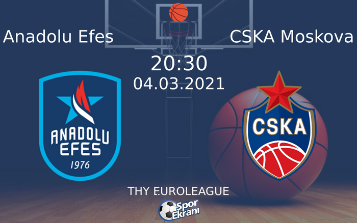 04 Mart 2021 Anadolu Efes vs CSKA Moskova maçı Hangi Kanalda Saat Kaçta Yayınlanacak? 04 Mart 2021 Anadolu Efes vs CSKA Moskova maçı Hangi Kanalda Saat Kaçta Yayınlanacak?
