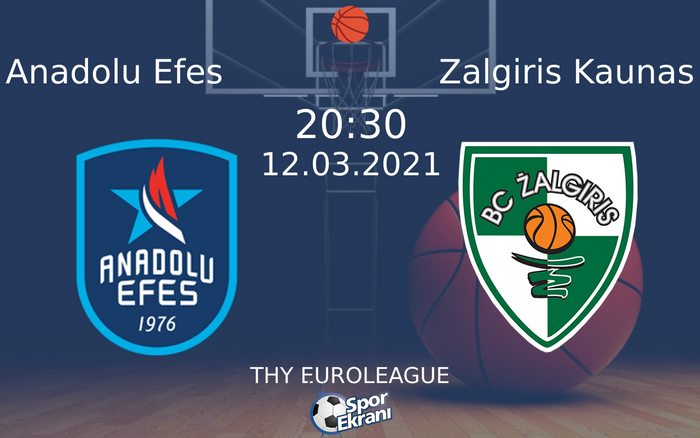 12 Mart 2021 Anadolu Efes vs Zalgiris Kaunas maçı Hangi Kanalda Saat Kaçta Yayınlanacak?