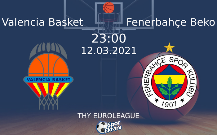 12 Mart 2021 Valencia Basket vs Fenerbahçe Beko maçı Hangi Kanalda Saat Kaçta Yayınlanacak?