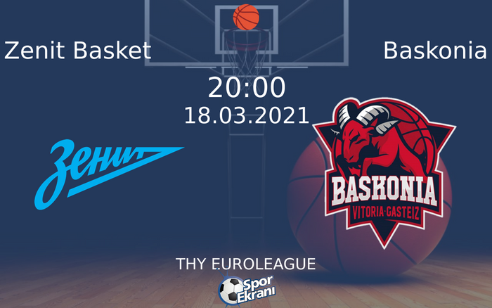 18 Mart 2021 Zenit Basket vs Baskonia maçı Hangi Kanalda Saat Kaçta Yayınlanacak?