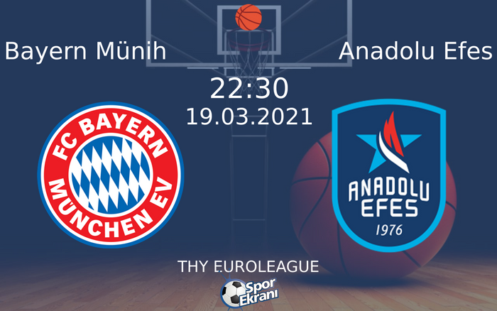 19 Mart 2021 Bayern Münih vs Anadolu Efes maçı Hangi Kanalda Saat Kaçta Yayınlanacak?