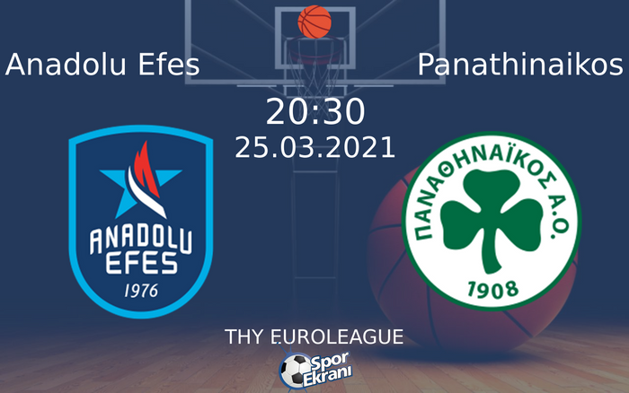 25 Mart 2021 Anadolu Efes vs Panathinaikos maçı Hangi Kanalda Saat Kaçta Yayınlanacak? 25 Mart 2021 Anadolu Efes vs Panathinaikos maçı Hangi Kanalda Saat Kaçta Yayınlanacak?