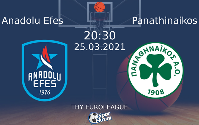 25 Mart 2021 Anadolu Efes vs Panathinaikos maçı Hangi Kanalda Saat Kaçta Yayınlanacak?