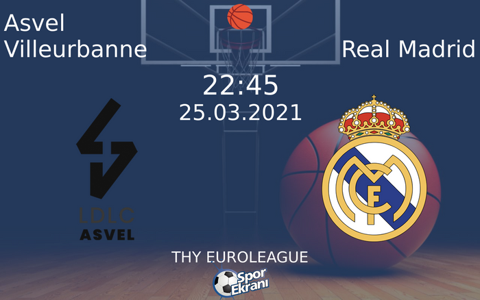 25 Mart 2021 Asvel Villeurbanne vs Real Madrid maçı Hangi Kanalda Saat Kaçta Yayınlanacak?