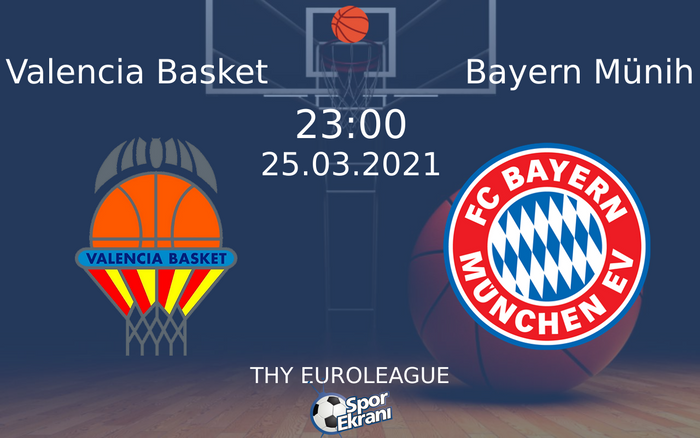 25 Mart 2021 Valencia Basket vs Bayern Münih maçı Hangi Kanalda Saat Kaçta Yayınlanacak? 25 Mart 2021 Valencia Basket vs Bayern Münih maçı Hangi Kanalda Saat Kaçta Yayınlanacak?