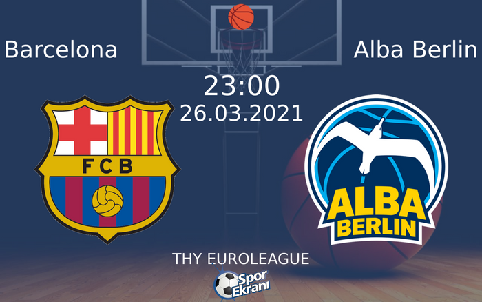 26 Mart 2021 Barcelona vs Alba Berlin maçı Hangi Kanalda Saat Kaçta Yayınlanacak?