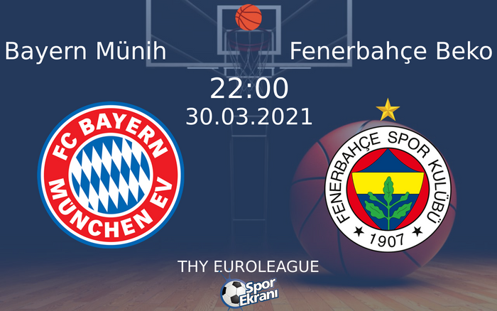 30 Mart 2021 Bayern Münih vs Fenerbahçe Beko maçı Hangi Kanalda Saat Kaçta Yayınlanacak? 30 Mart 2021 Bayern Münih vs Fenerbahçe Beko maçı Hangi Kanalda Saat Kaçta Yayınlanacak?