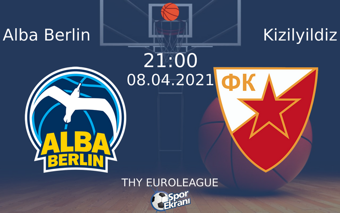 08 Nisan 2021 Alba Berlin vs Kizilyildiz maçı Hangi Kanalda Saat Kaçta Yayınlanacak?