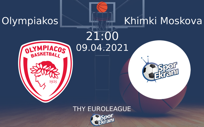 09 Nisan 2021 Olympiakos vs Khimki Moskova maçı Hangi Kanalda Saat Kaçta Yayınlanacak?