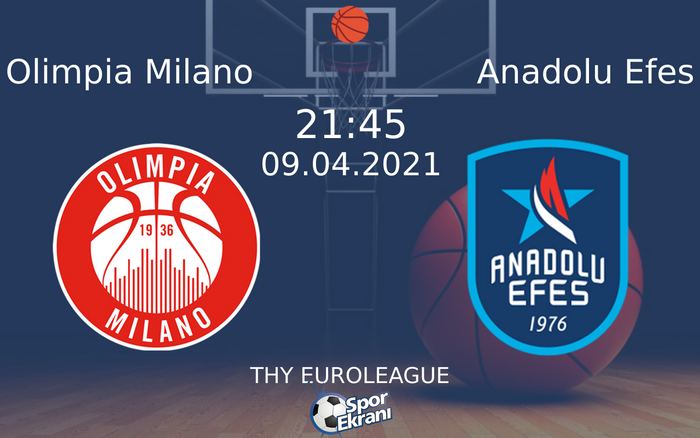 09 Nisan 2021 Olimpia Milano vs Anadolu Efes maçı Hangi Kanalda Saat Kaçta Yayınlanacak?