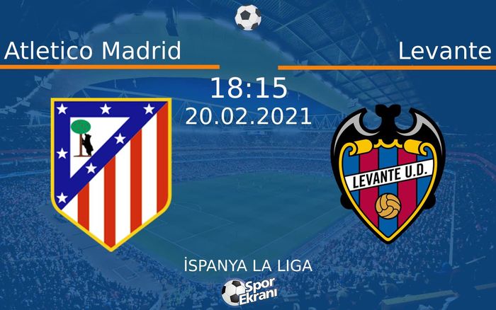 20 Şubat 2021 Atletico Madrid vs Levante maçı Hangi Kanalda Saat Kaçta Yayınlanacak? 20 Şubat 2021 Atletico Madrid vs Levante maçı Hangi Kanalda Saat Kaçta Yayınlanacak?