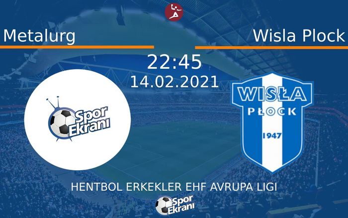 14 Şubat 2021 Metalurg vs Wisla Plock maçı Hangi Kanalda Saat Kaçta Yayınlanacak? 14 Şubat 2021 Metalurg vs Wisla Plock maçı Hangi Kanalda Saat Kaçta Yayınlanacak?