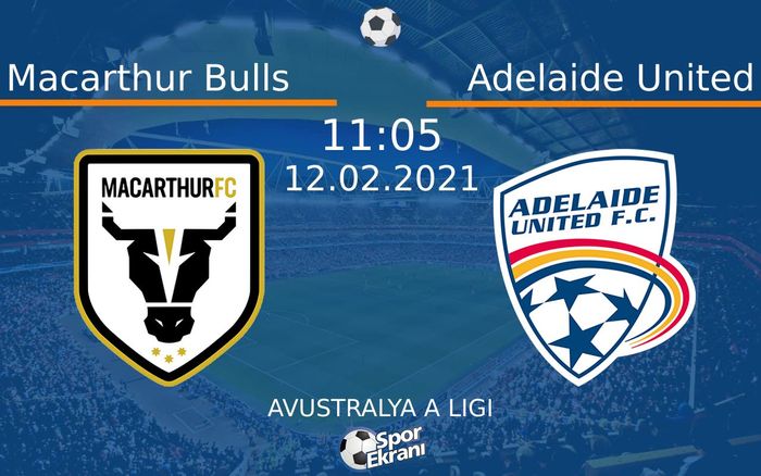 12 Şubat 2021 Macarthur Bulls vs Adelaide United maçı Hangi Kanalda Saat Kaçta Yayınlanacak? 12 Şubat 2021 Macarthur Bulls vs Adelaide United maçı Hangi Kanalda Saat Kaçta Yayınlanacak?
