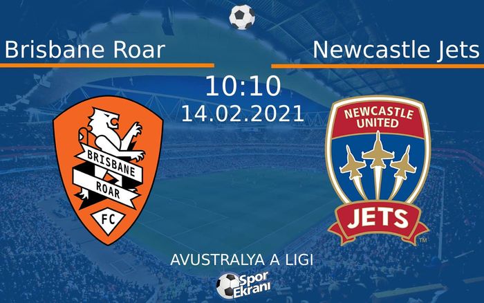 14 Şubat 2021 Brisbane Roar vs Newcastle Jets maçı Hangi Kanalda Saat Kaçta Yayınlanacak? 14 Şubat 2021 Brisbane Roar vs Newcastle Jets maçı Hangi Kanalda Saat Kaçta Yayınlanacak?