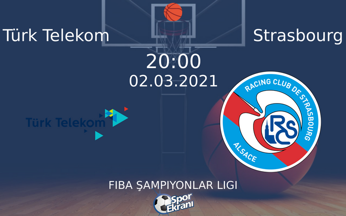 02 Mart 2021 Türk Telekom vs Strasbourg maçı Hangi Kanalda Saat Kaçta Yayınlanacak? 02 Mart 2021 Türk Telekom vs Strasbourg maçı Hangi Kanalda Saat Kaçta Yayınlanacak?